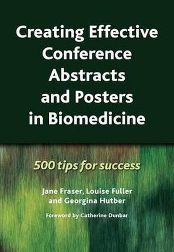 Cover image for Creating Effective Conference Abstracts and Posters in Biomedicine: 500 Tips for Success