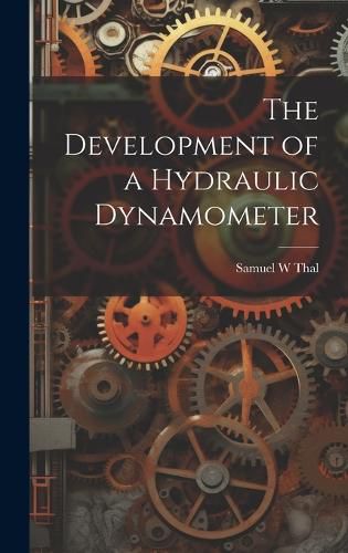 Cover image for The Development of a Hydraulic Dynamometer
