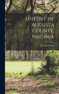 Cover image for History of Augusta County, Virginia