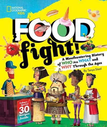 Cover image for Food Fight!: A Mouthwatering History of Who Ate What and Why Through the Ages