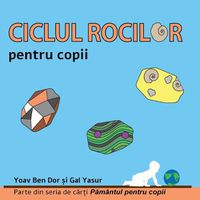 Cover image for Ciclul rocilor pentru copii: The rock cycle for toddlers (Romanian edition)
