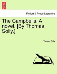 Cover image for The Campbells. a Novel. [By Thomas Solly.]