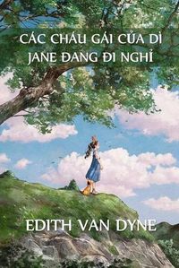 Cover image for Cac Chau Gai C&#7911;a Di Jane Trong K&#7923; Ngh&#7881;: Aunt Jane's Nieces on Vacation, Vietnamese edition