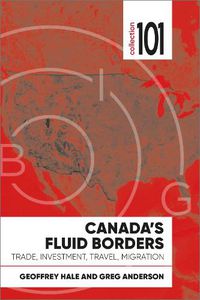 Cover image for Canada's Fluid Borders: Trade, Investment, Travel, Migration