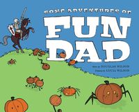 Cover image for Some Adventures of Fun Dad