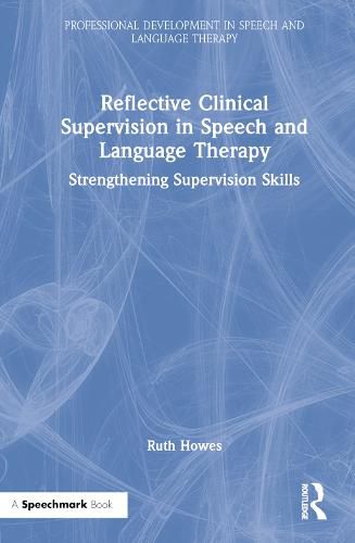 Cover image for Reflective Clinical Supervision in Speech and Language Therapy: Strengthening Supervision Skills