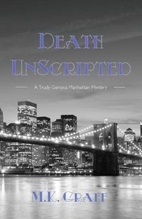 Cover image for Death Unscripted: A Trudy Genova Manhattan Mystery