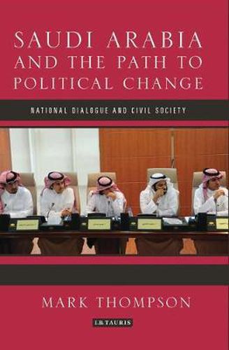 Cover image for Saudi Arabia and the Path to Political Change: National Dialogue and Civil Society