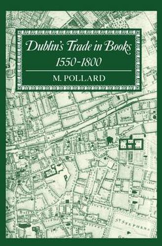 Dublin's Trade in Books 1550-1800: Lyell Lectures 1986-7