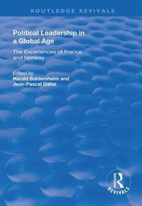 Cover image for Political Leadership in a Global Age: The Experiences of France and Norway