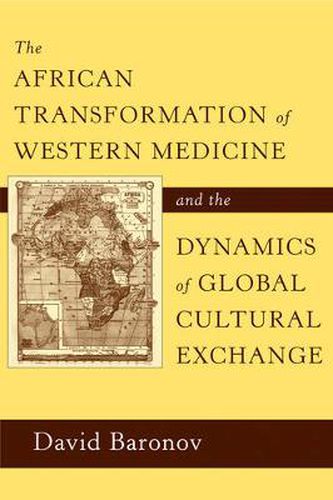 Cover image for The African Transformation of Western Medicine and the Dynamics of Global Cultural Exchange