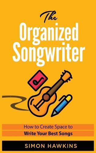 Cover image for The Organized Songwriter: How to Create Space to Write Your Best Songs