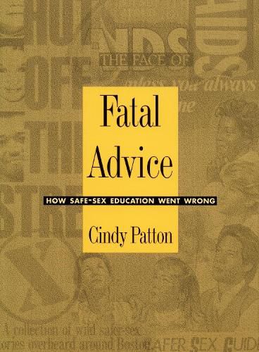 Cover image for Fatal Advice: How Safe-Sex Education Went Wrong