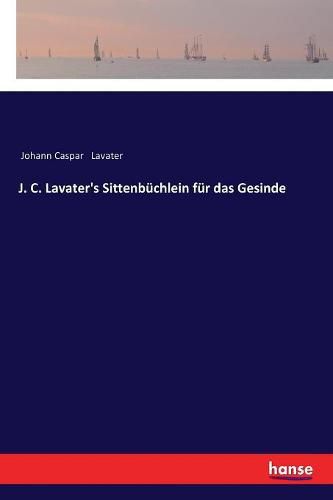 Cover image for J. C. Lavater's Sittenbuchlein fur das Gesinde