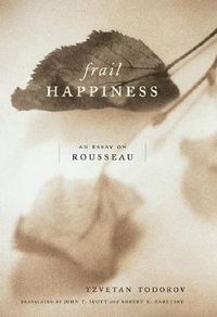 Cover image for Frail Happiness: An Essay on Rousseau