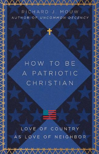 How to Be a Patriotic Christian: Love of Country as Love of Neighbor