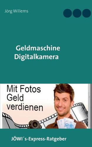 Cover image for Geldmaschine Digitalkamera: Mit Fotos Geld verdienen