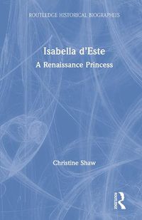 Cover image for Isabella d'Este: A Renaissance Princess