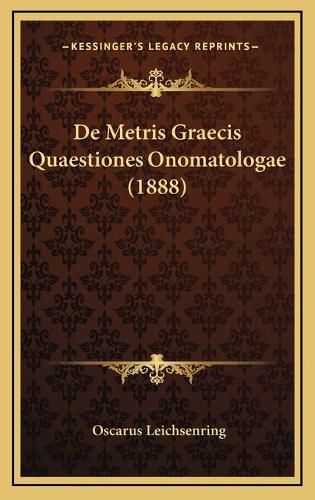 Cover image for de Metris Graecis Quaestiones Onomatologae (1888)