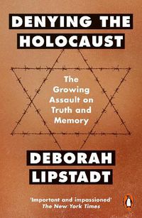 Cover image for Denying the Holocaust: The Growing Assault On Truth And Memory