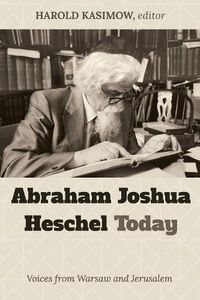 Cover image for Abraham Joshua Heschel Today: Voices from Warsaw and Jerusalem