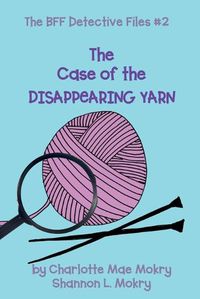 Cover image for The Case of the Disappearing Yarn