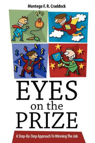 Cover image for Eyes On The Prize: A Step-By-Step Approach To Winning The Job