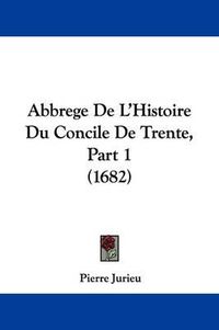 Cover image for Abbrege de L'Histoire Du Concile de Trente, Part 1 (1682)