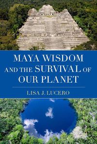 Cover image for Maya Wisdom and the Survival of Our Planet