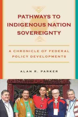 Cover image for Pathways to Indigenous Nation Sovereignty: A Chronicle of Federal Policy Developments