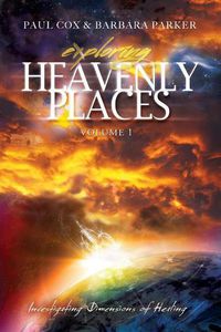 Cover image for Exploring Heavenly Places - Volume 1 - Investigating Dimensions of Healing