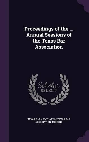 Cover image for Proceedings of the ... Annual Sessions of the Texas Bar Association