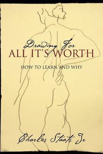 Cover image for Drawing For All It's Worth: How to Learn and Why