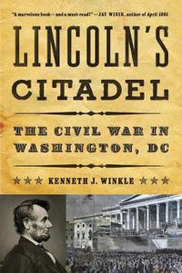 Cover image for Lincoln's Citadel: The Civil War in Washington, DC