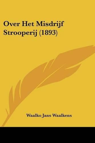 Cover image for Over Het Misdrijf Strooperij (1893)