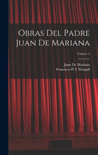 Cover image for Obras Del Padre Juan De Mariana; Volume 2