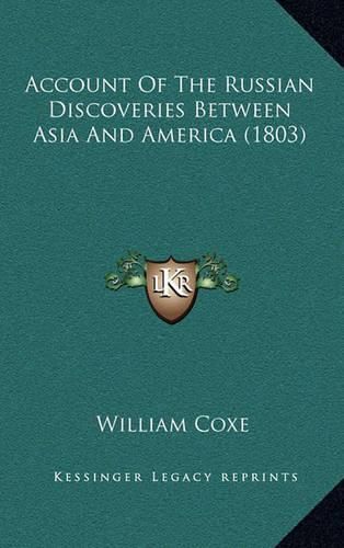 Cover image for Account of the Russian Discoveries Between Asia and America (1803)