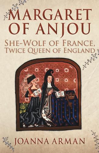 Cover image for Margaret of Anjou: She-Wolf of France, Twice Queen of England