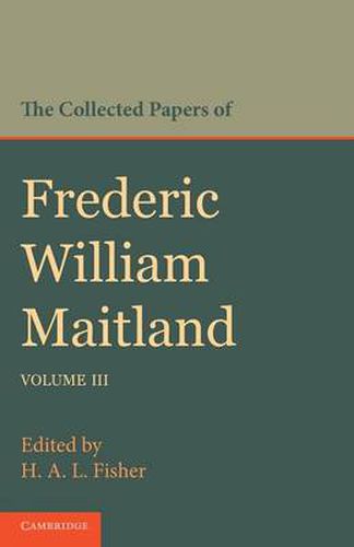 Cover image for The Collected Papers of Frederic William Maitland: Volume 3