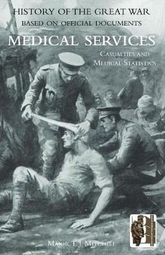 Cover image for OFFICIAL HISTORY OF THE GREAT WAR. MEDICAL SERVICES. Casualties and Medical Statistics