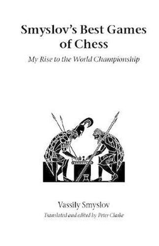 Cover image for Smyslov's Best Games of Chess: My Rise to the World Championship