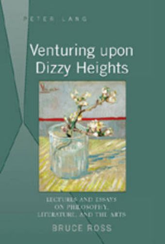 Cover image for Venturing upon Dizzy Heights: Lectures and Essays on Philosophy, Literature, and the Arts