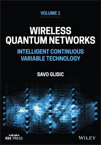 Cover image for Wireless Quantum Networks Volume 1: Intelligent Co ntinuous Variable Technology