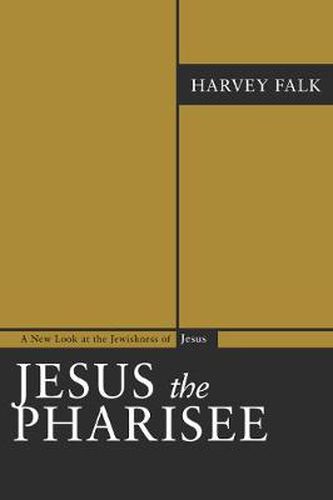 Cover image for Jesus the Pharisee: A New Look at the Jewishness of Jesus