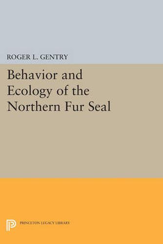 Cover image for Behavior and Ecology of the Northern Fur Seal