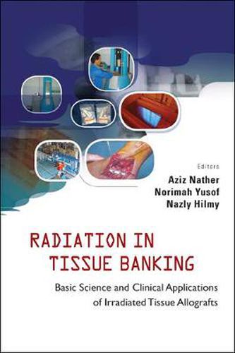 Cover image for Radiation In Tissue Banking: Basic Science And Clinical Applications Of Irradiated Tissue Allografts