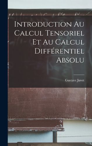 Introduction Au Calcul Tensoriel Et Au Calcul Differentiel Absolu ...