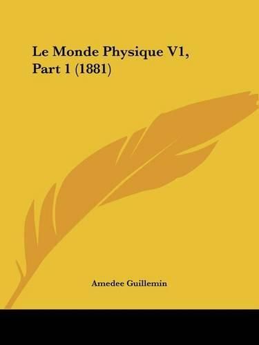 Le Monde Physique V1, Part 1 (1881)