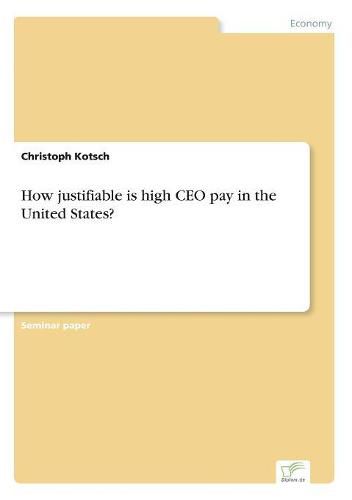 How justifiable is high CEO pay in the United States?