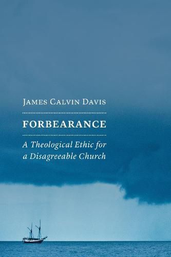 Cover image for Forbearance: A Theological Ethic for a Disagreeable Church